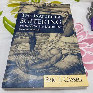 The Nature of Suffering and the Goals of Medicine by Eric J. Cassell